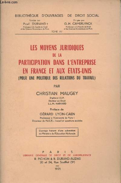 Les moyens juridiques de la participation dans l'entreprise en France et aux Etats-Unis (pour une politique des relations du travail) - 
