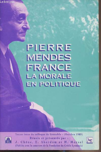 Pierre Mends France, la morale en politique