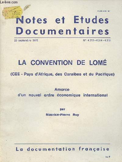 Notes et Etudes documentaires n4 313 - 4 314 - 4 315 - 20 septembre 1976 - La convention de Lom (CEE - Pays d'Afrique, des Carabes et du Pacifique) Amorce d'un nouvel ordre conomique international