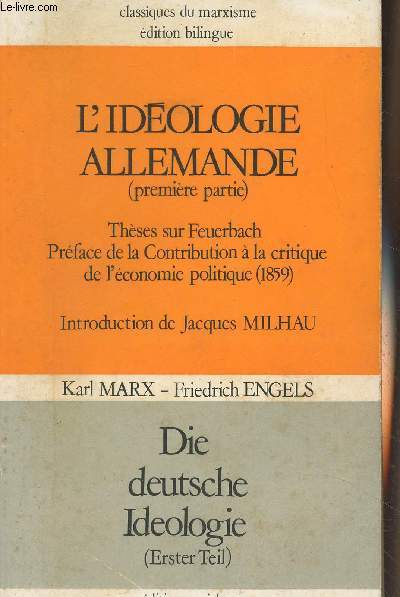 L'idologie allemande (1re partie) Thses sur Feuerbach, Prface de la contribution  la critique de l'conomie politique - Die deutsche Ideologie (Erster Teil) - 