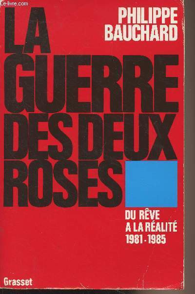 La guerre des deux roses - Du rve  la ralit, 1981-1985