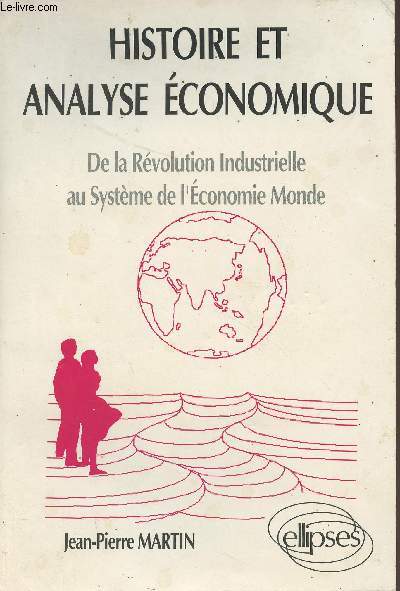 Histoire et analyse conomique de la rvolution industrielle au systme de l'conomie monde