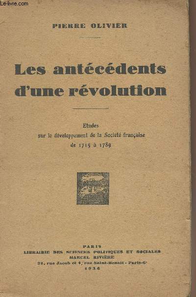 Les antcdents d'une rvolution - Etudes sur le dveloppement de la Socit franaise de 1715  1789