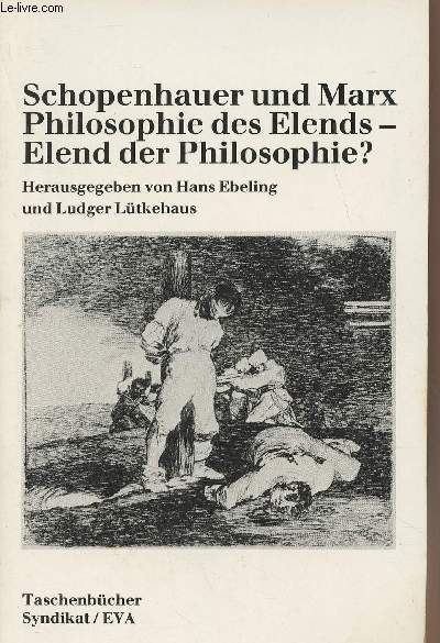 Schopenhauer und Marx Philosophie des Elends - Elend der Philosophie ? - 