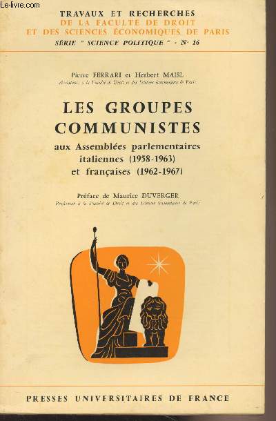 Les groupes communistes aux Assembles parlementaires italiennes (1958-1963) et franaises (1962-1967) - 