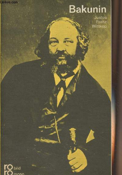 Michail A. Bakunin in selbstzeugnissen und bilddokumenten - 