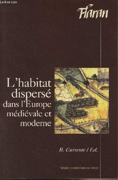 L'habitat dispers dans l'Europe mdivale et moderne - Actes des XVIIIes Journes Internationales d'Histoire de l'Abbaye de Flaran - 15, 16, 17 septembre 1996 - Flaran XVIII