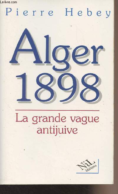 Alger 1898 - La grande vague antijuive