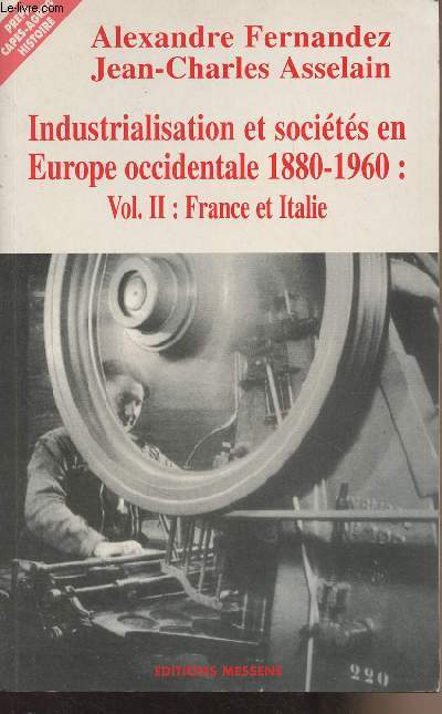 Industrialisation et socits en Europe occidentale 1880-1960 : Vol. II : France et Italie
