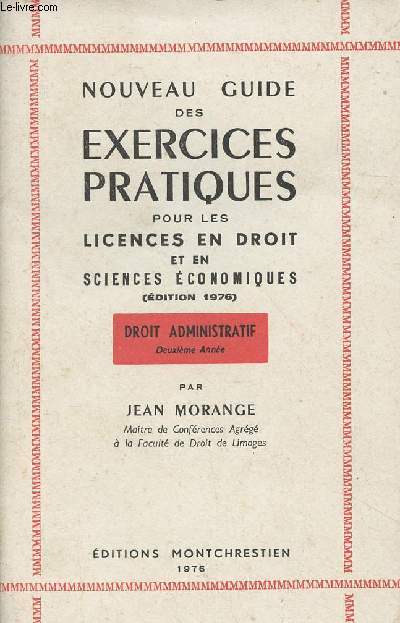 Nouveau guide des exercices pratiques pour les licences en droit et en sciences conomiques (Edition 1976) - Droit administratif, deuxime anne