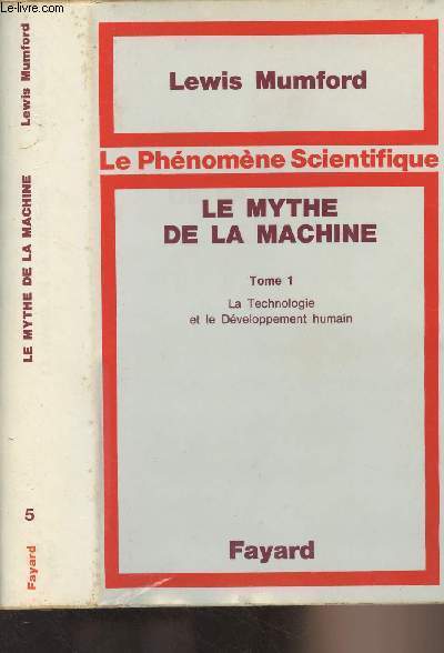 Le mythe de la machine - Tome 1 : La technologie et le dveloppement humain - 