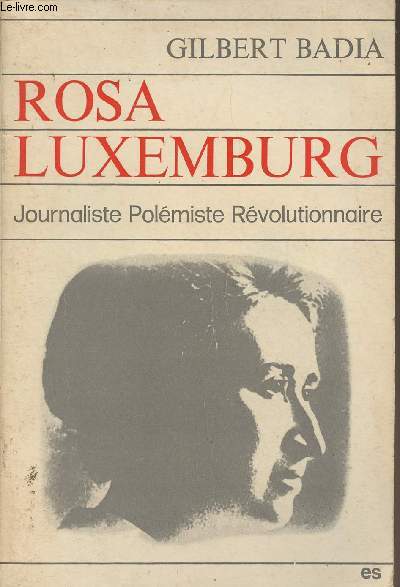 Rosa Luxemburg, journaliste, polmiste, rvolutionnaire