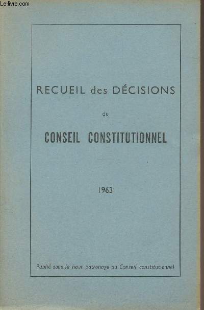 Recueil des dcisions du conseil constitutionnel - 1963