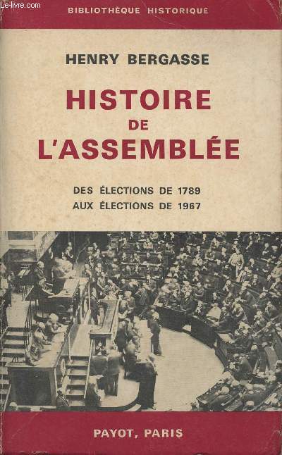 Histoire de l'assemble, des lections de 1789 aux lections de 1967 - 