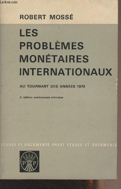 Les problmes montaires internationaux, au tournant des annes 1970 - 3e dition entirement refondue - 