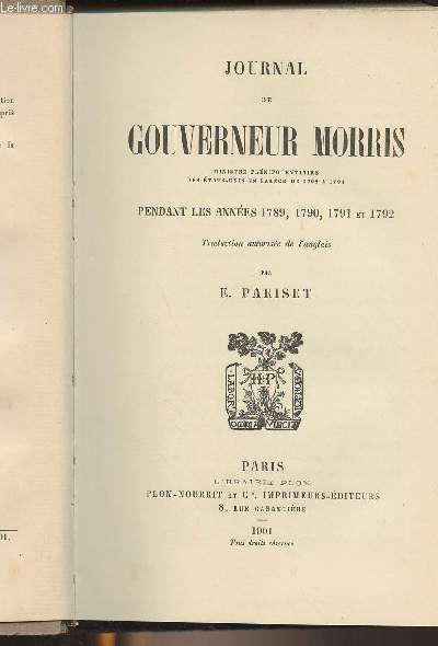 Journal de Gouverneur Morris, ministre plnipotentiaire des Etats-Unis en France de 1792  1794 pendant les annes 1789, 1790, 1791 et 1792