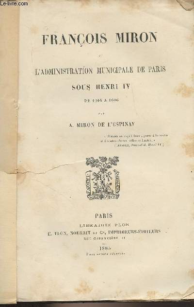 Franois Miron et l'administration municipale de Paris sous Henri IV de 1604  1606