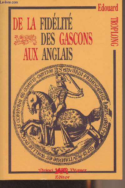 De la fidlit des Gascons aux Anglais pendant le Moyen Age (1152-1453)