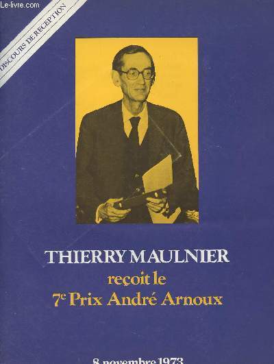 Publication Chauvin Arnoux - Thierry Maulnier reoit le 7e prix Andr Arnoux - 8 novembre 1973 - Discours de rception