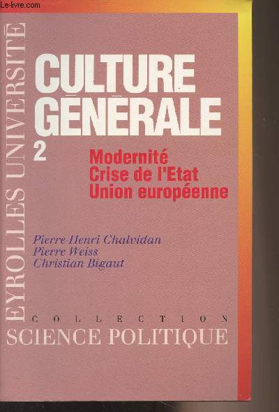 Culture gnrale 2. Modernit, crise de l'tat, union europenne - 