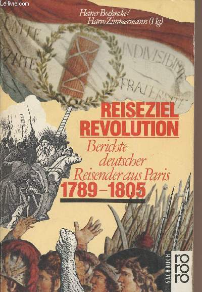 Reiseziel Revolution - Berichte deutscher Reisender aus Paris 1789-1805 - 