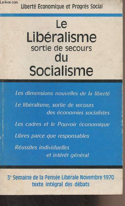 Le libralisme sortie de secours du socialisme - 3e semaine de la pense librale, novembre 70 - Texte intgral des dbats - Libert conomique et progrs social