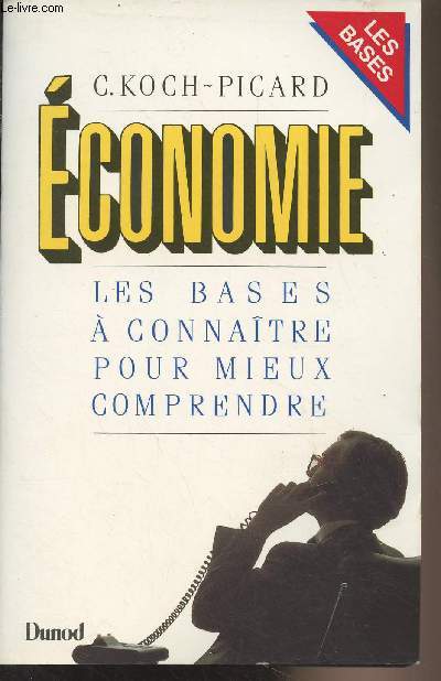 Economie - Les bases  connatre pour mieux comprendre