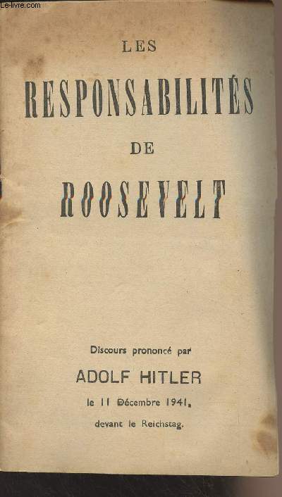 Les responsabilits de Roosevelt - Discours prononc par Adolf Hitler le 11 dcembre 1941 devant le Reichstag