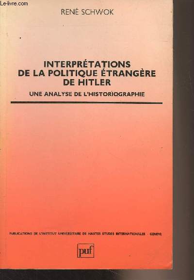 Interprtations de la politique trangre de Hitler, une analyse de l'historiographie - 
