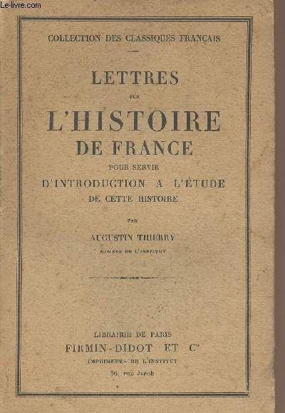 Lettres sur l'histoire de France pour servir d'introduction  l'tude de cette histoire - Collection des classiques franais