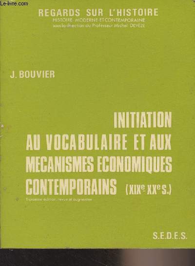 Initiation au vocabulaire et aux mcanismes conomiques contemporains (XIXe-XXes) - 3e dition - 