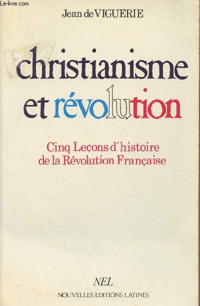 Christianisme et rvolution - Cinq leons d'histoire de la Rvolution franaise