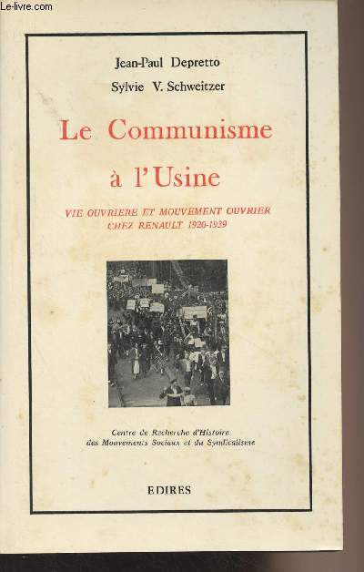 Le Communisme  l'Usine - Vie ouvrire et mouvement ouvrier chez Renault 1920-1939