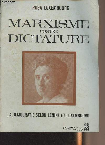 Marxisme contre dictature - La dmocratie selon Lnine et Luxembourg - 