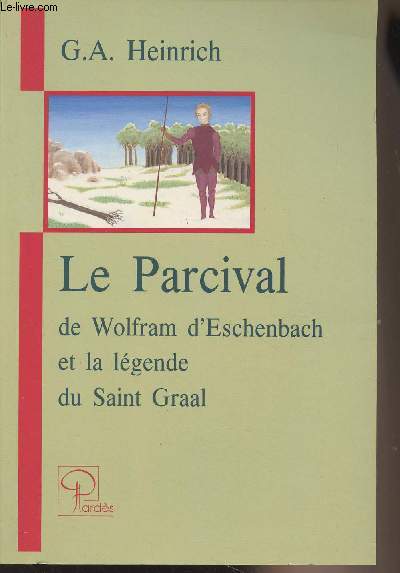 Le Parcival de Wolfram d'Eschenbach et la lgende du Saint Graal - Etude sur la littrature du Moyen Age - Collection Galaad