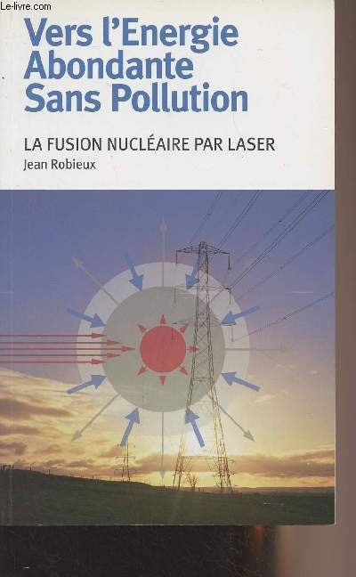 Vers l'nergie abondante sans pollution - La fusion nuclaire par laser