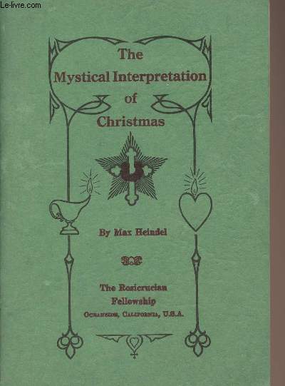 The Mystical Interpretation of Christmas (Six dissertations upon the subject of Christmas showing the occult significance of this great event) - (3rd edition)