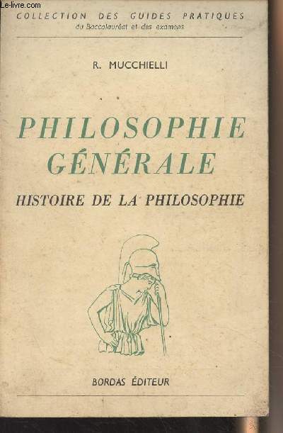 Philosophie gnrale, histoire de la philosophie - Collection des guides pratiques