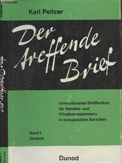 Der treffende Brief - Internationales Brieflexikon fr Handels- und Privatkorrespondenz in europischen Sprachen - Band 1 : Deutsche Ausgabe
