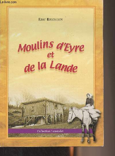 Moulins d'Eyre et de la Lande - Collection 