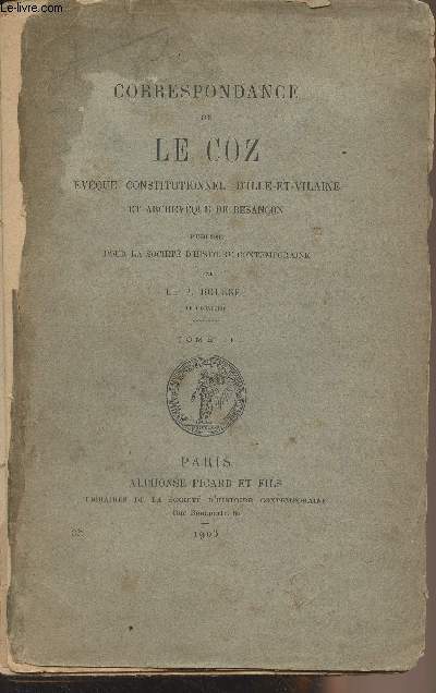 Correspondance de Le Coz vque constitutionnel d'Ille-et-Vilaine et archevque de Besanon - Tome II