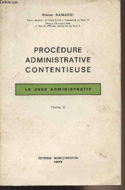 Procdure administrative contentieuse - Le juge administratif - Tome II