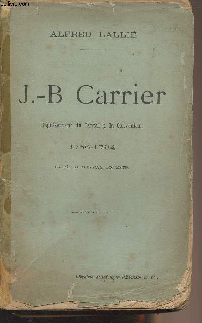J.-B. Carrier - Reprsentation du Cantal  la Convention 1756-1794 d'aprs de nouveaux documents