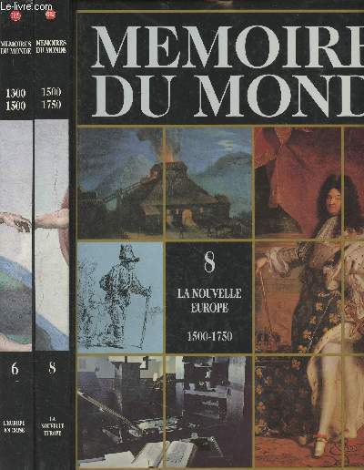 Mmoires du monde - Volumes 6 et 8 : L'Europe en crise 1300-1500 - La nouvelle Europe 1500-1750