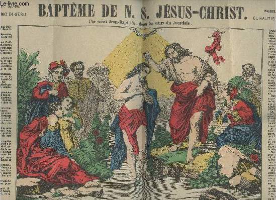 Image pieuse : Planche de lithographie - Baptme de N.S. Jsus-Christ par saint Jean-Baptiste, dans les eaux du Jourdain - Imagerie d'Epinal n1838