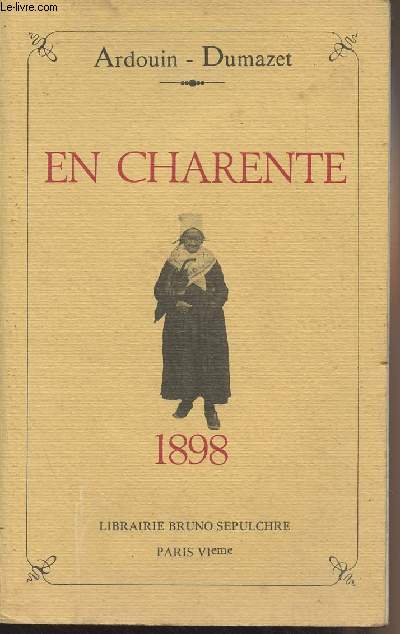 Voyage en France - En Charente, 1898 - 15e srie, Angoumois, Confolentais, Champagne de Cognac