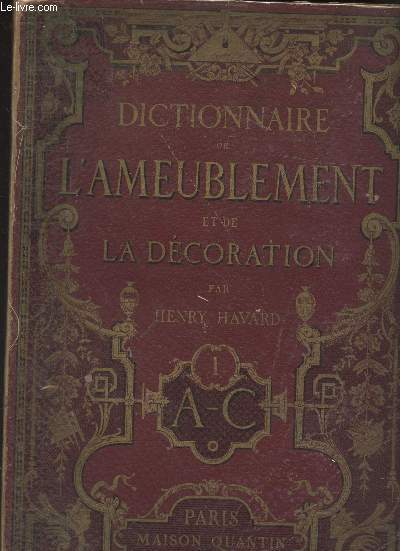 Dictionnaire de l'ameublement et de la dcoration, depuis le XIIIe sicle jusqu' nos jours - Tome I - A-C