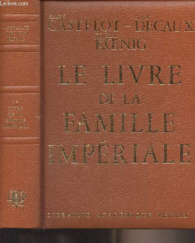 Le livre de la famille impriale - L'histoire de la famille Bonaparte  travers les collections du Prince Napolon