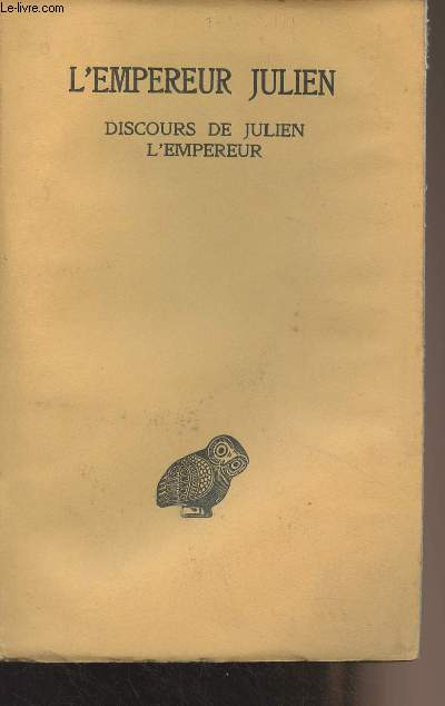 L'empereur Julien, oeuvres compltes - Tome II - 1re partie : Discours de Julien Empereur - 
