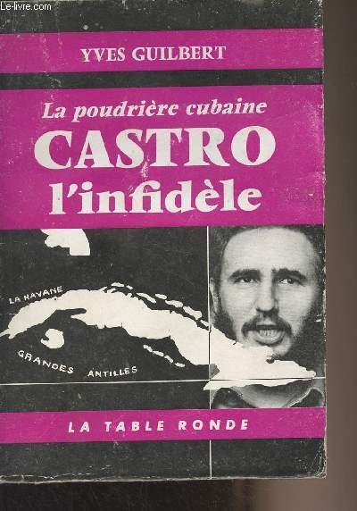 La poudrire cubaine Castro l'infidle - 